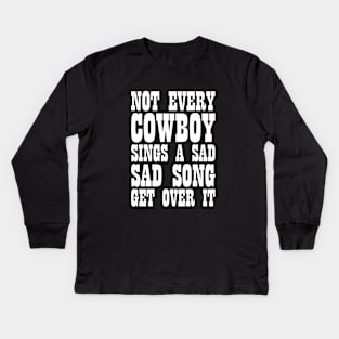 Sarcastic Slogan Not Every Cowboy Sings Sad Song Tee Kids Long Sleeve T-Shirt